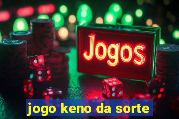 jogo keno da sorte